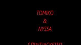 TOMIKO & NYSSA STRAITJACKETED