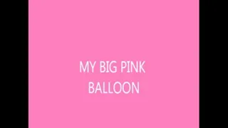 My BIG pink balloon