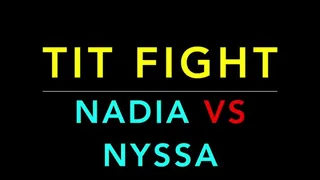 TIT FIGHT - NADIA VS NYSSA