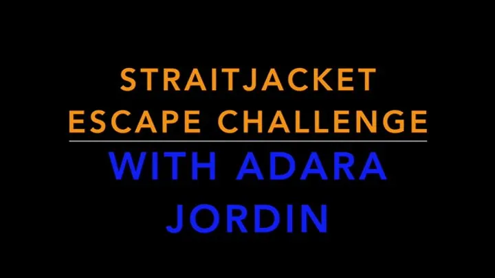 STRAITJACKET ESCAPE CHALLENGE WITH ADARA JORDIN