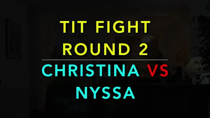 TIT FIGHT - ROUND 2 - CHRISTINA VS NYSSA