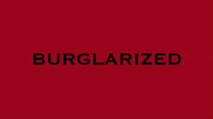 BURGLARIZED