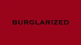 BURGLARIZED