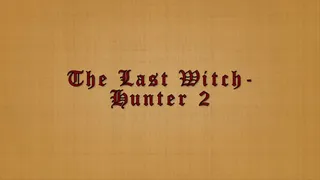 THE LAST WITCH HUNTER 2