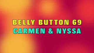 BELLY BUTTON 69 WITH CARMEN & NYSSA