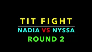 TIT FIGHT - ROUND 2 - NADIA VS NYSSA