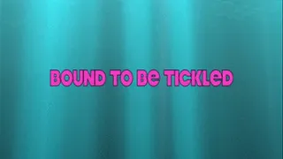 BOUND TO BE TICKLED