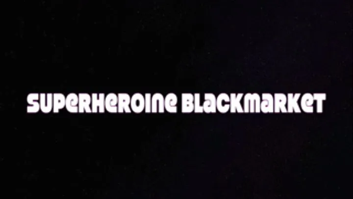 SUPERHEROINE BLACKMARKET