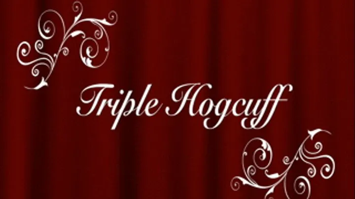 TRIPLE HOGCUFF