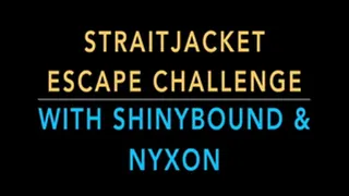 STRAITJACKET ESCAPE CHALLENGE WITH SHINYBOUND & NYXON