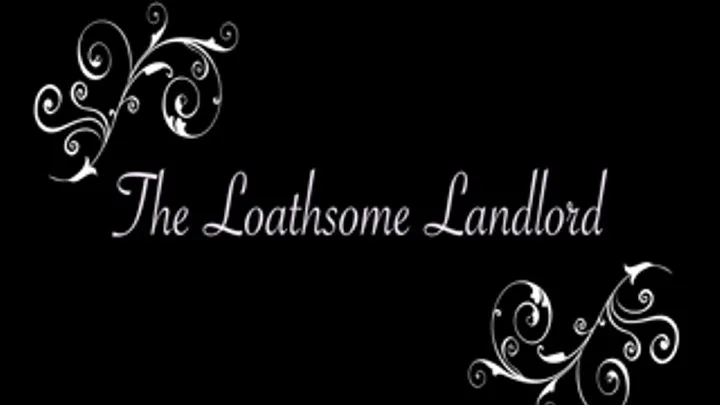 THE LOATHSOME LANDLORD