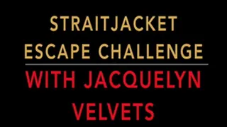 STRAITJACKET ESCAPE CHALLENGE WITH JACQUELYN VELVETS