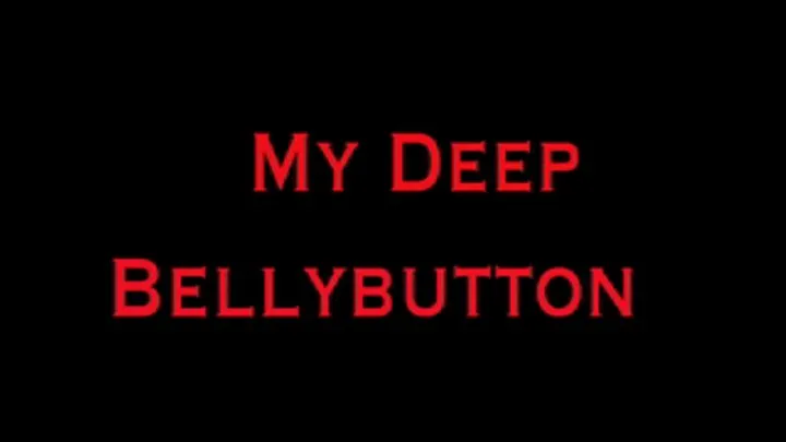 MY DEEP BELLYBUTTON