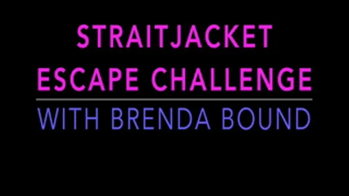 STRAITJACKET ESCAPE CHALLENGE WITH BRENDA BOUND