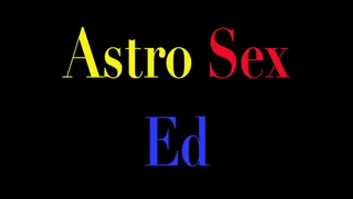 ASTRO SEX ED