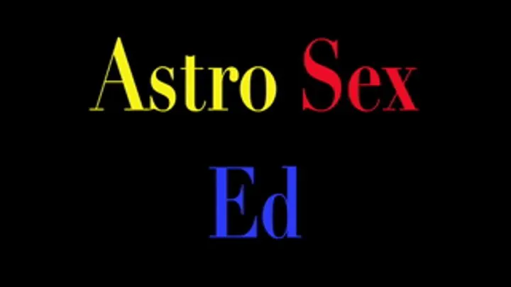 ASTRO SEX ED