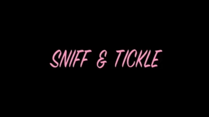 SNIFF & TICKLE