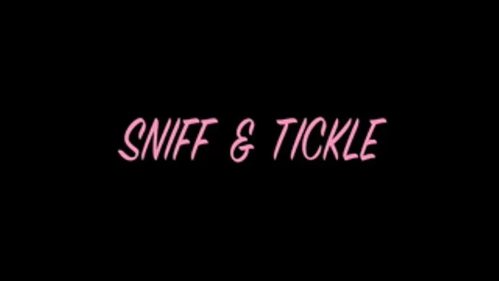 SNIFF & TICKLE