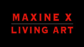 MAXINE X LIVING ART