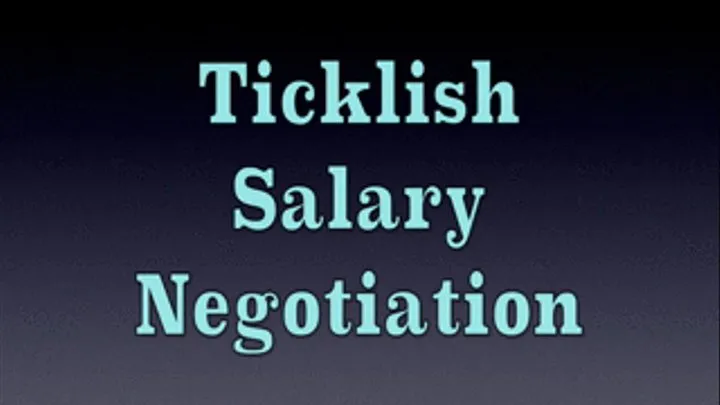 TICKLISH SALARY NEGOTIATION