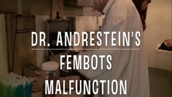 DR ANDRESTEIN'S FEMBOTS MALFUNCTION