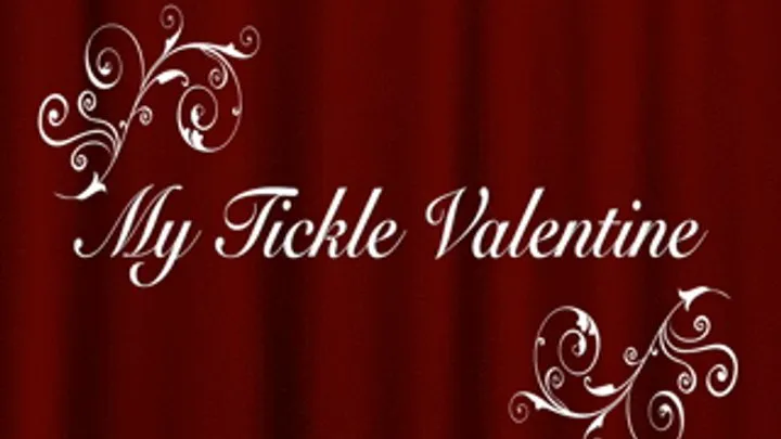 MY TICKLE VALENTINE