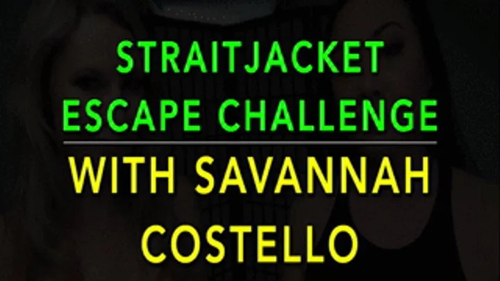 STRAITJACKET ESCAPE CHALLENGE WITH SAVANNAH COSTELLO