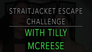 STRAITJACKET ESCAPE CHALLENGE WITH TILLY MCREESE