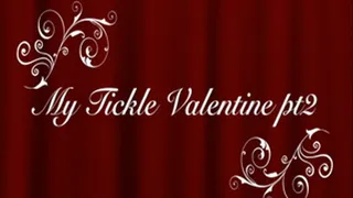 MY TICKLE VALENTINE PART 2