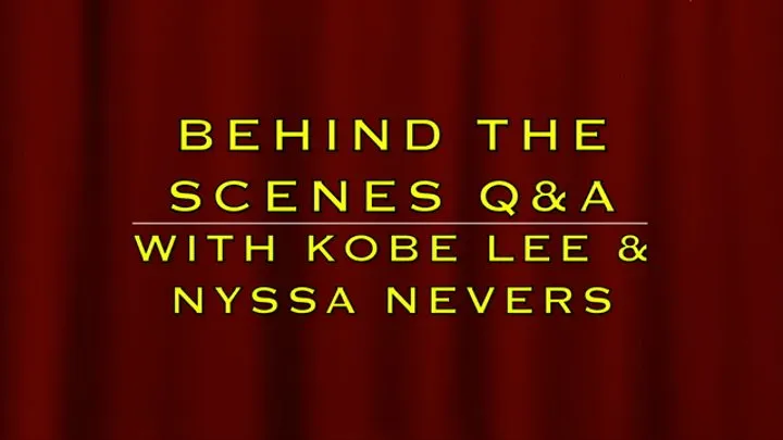 BEHIND THE SCENES Q & A WITH KOBE LEE & NYSSA NEVERS