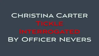 CHRISTINA CARTER TICKLE INTERROGATED BY OFFICER NEVERS