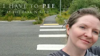 I have to PEE at the Park 'n Ride - Version