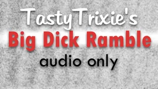 Horny Trixie's Big Dick Ramble - AUDIO ONLY