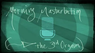 Morning Masturbation MP3: going for that third orgasm
