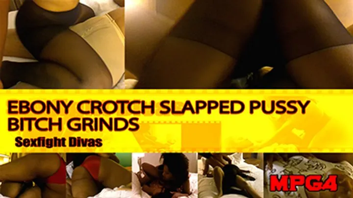 Ebony Crotch Slapped Pussy Bitch Grinds Vol 1