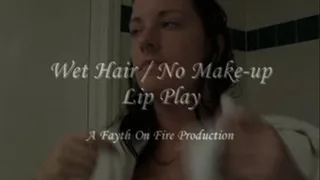 Wet Hair Lip Play