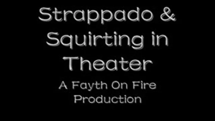 Strappado and Squirting in Theater