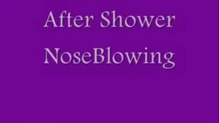 After Shower NoseBlowing