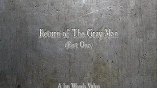 Return Of The Gray Man - Part One