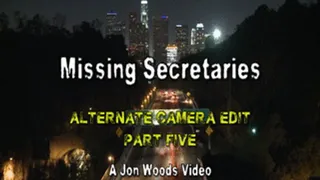 Missing Secretaries - Alternate Camera Edit - Part Five