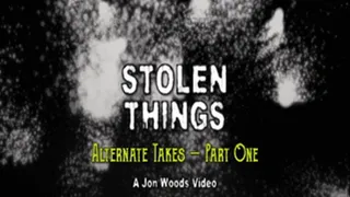 Stolen Things - Alternate Takes - Part One