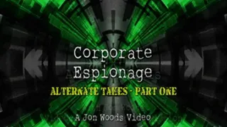 Corporate Espionage - Alternate Takes - Part One