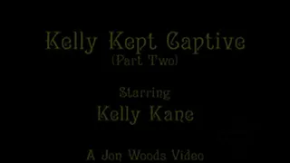 Kelly Kept Captive - Part Two