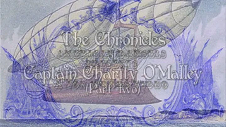 The Chronicles of Captain Charity O'Malley (Part Two)