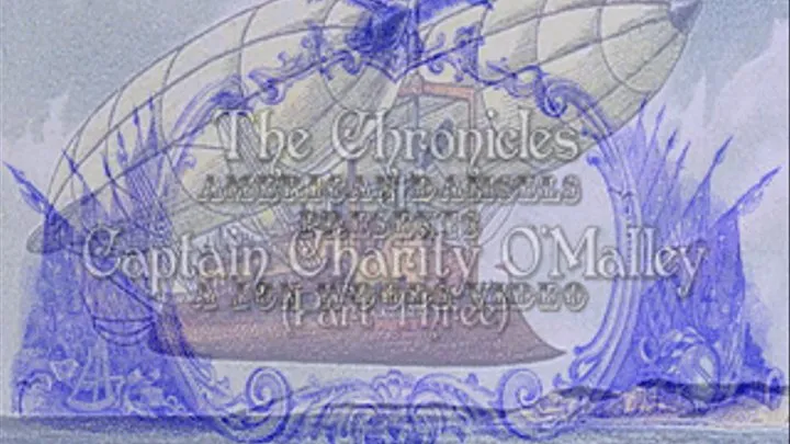 The Chronicles of Captain Charity O'Malley (Part Three)