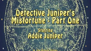 Detetctive Juniper's Misfortune - Part One