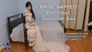 Bride-Napped! - Part Three - Savannah Sixx