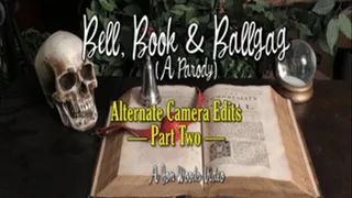 Bell, Book & Ballgag (A Parody) - Alternate Camera Edit - Part Two