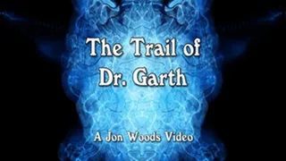 The Trail Of Dr. Garth - Part One