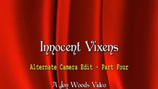 Innocent Vixens - Alternate Camera Edit - Part Four